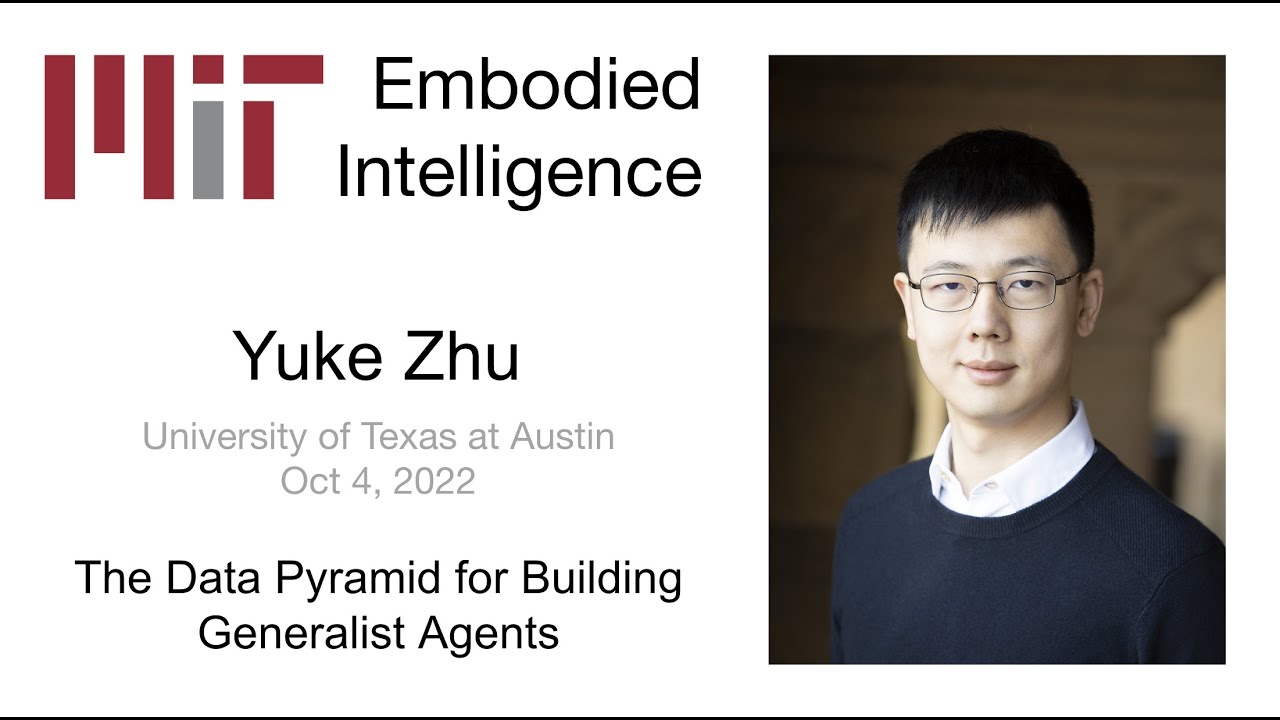 EI Seminar - Yuke Zhu - The Data Pyramid for Building Generalist Agents ...