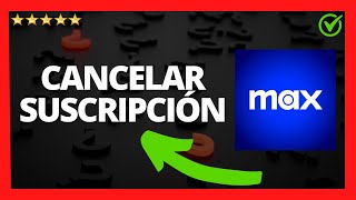 ✅🥇 Cómo CANCELAR SUSCRIPCIÓN de Max 🔴 Dar de baja Max en mi celular Android, iPhone, PC y Smart TV