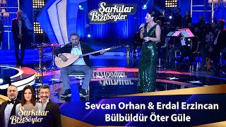 Sevcan Orhan Erdal Erzincan - Bülbüldür Öter Güle