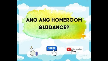 Ano ang Homeroom Guidance?