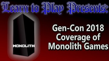 Learn to Play presents: Gen-con 2018 Coverage of Monolith Games