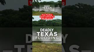 Texas flooding: Search continues for 160 still missing #news