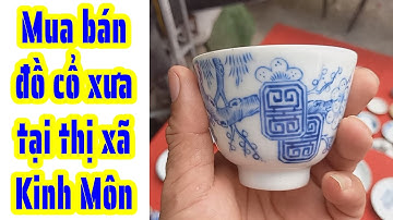 Giao lưu mua bán đồ cổ xưa cực đẹp ở Hải Dương (p52) - Chợ Đồ Cổ Kinh Môn