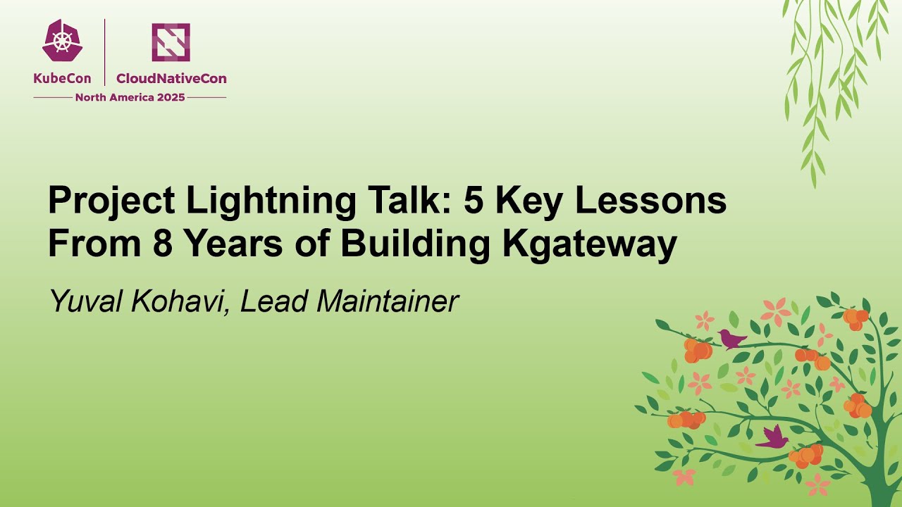 Project Lightning Talk: 5 Key Lessons From 8 Years of Building Kgateway - Yuval Kohavi
