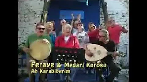 Feraye & Medari korosu (AH KARABİBERİM)