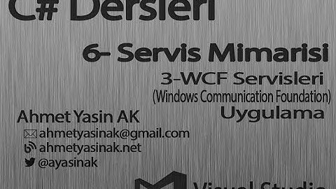 C# Yazılım Dersleri 6-Servis Mimarisi 3- WCF Servisi (Tekrar)