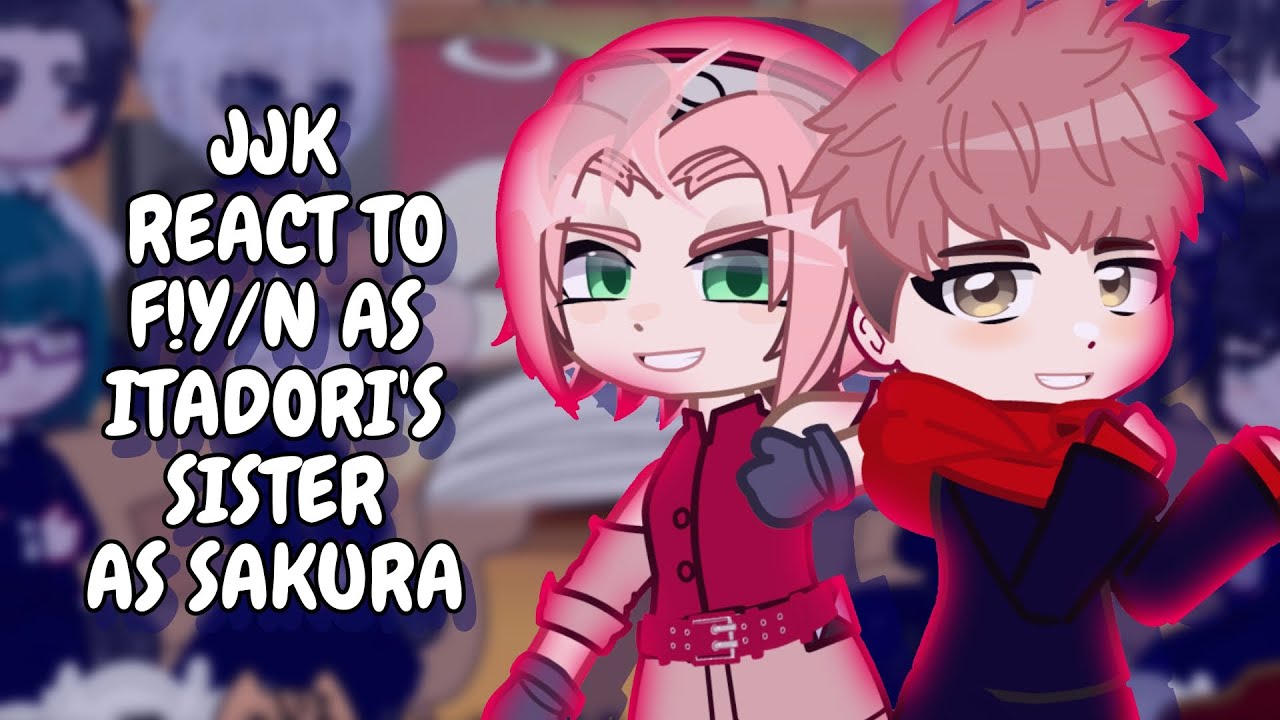 JJK React To F!Y/N As Itadori's Sister As Sakura || Gacha React