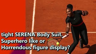 Serena Williams Dressed in Cat Suit outfit 😲 Roland Garros 1R. Slick or disgusting?