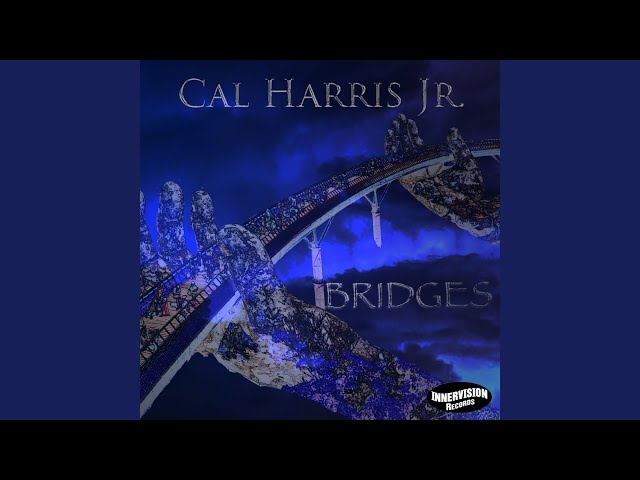 Cal Harris Jr. - Bridges