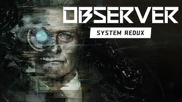 Observer: System Redux (1) Профессиональная Русская озвучка - КИБЕРХОРРОР