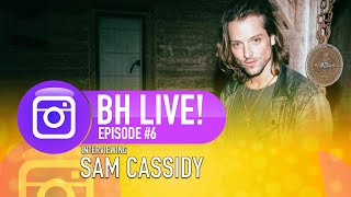 BH Instagram Live Episode #7 | Interviewing Sam Cassidy