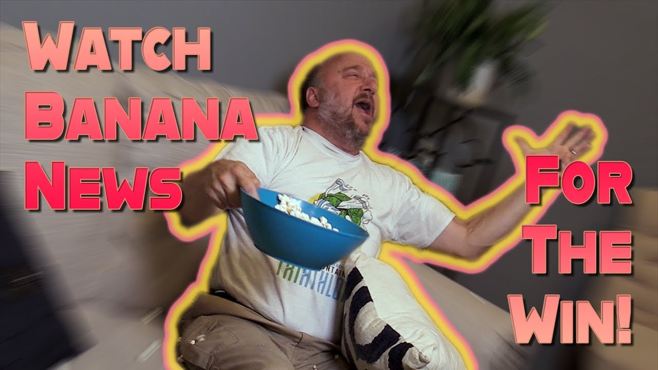 Banana News For The Win YouTube