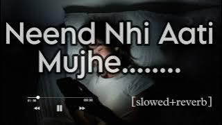 Neend Nhi Aati mujhe............[Slowed Reverb] song  @sports  @popularsong @sadsong