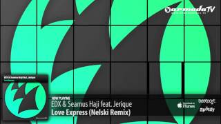 EDX & Seamus Haji feat. Jerique  - Love Express (Nelski Remix)