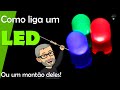 Tudo que você precisa saber de como ligar um led ou vários leds - qual resistor usar; É fácil!