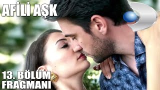 Afili Aşk 13 Bölüm Fragmanı