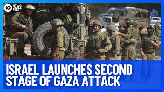 Israel Launches Second Stage of Gaza Attack | 10 News First