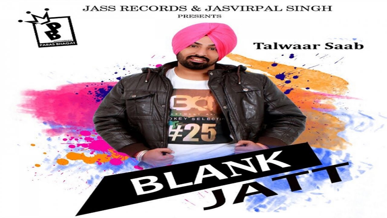 Blank Jatt (Full HD) Talwaar Saab New Punjabi Songs