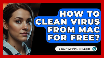 How To Clean Virus From Mac For Free? - SecurityFirstCorp.com