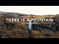 There Is a Fountain | Songs and Everlasting Joy