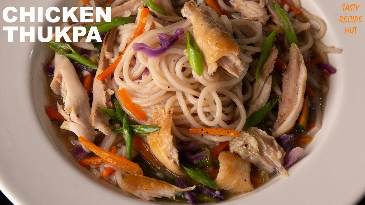 Chicken Thukpa ! Chicken Noodles Soup ! Tibetan Thukpa Recipe | Tasty Recipe Hut