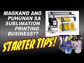 Large Format Sublimation Business - Magkano ang Puhunan x Capital x Investment? / Basic Tips.