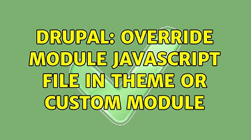 Drupal: Override module javascript file in theme or custom module