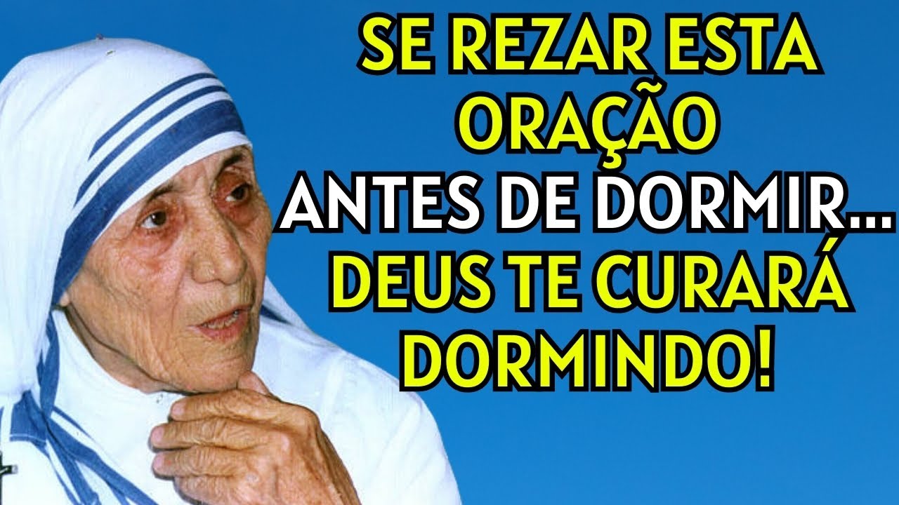 MADRE TERESA REVELA: REZE ESTA ORAÇÃO ANTES DE DORMIR E DEUS TE CURARÁ ENQUANTO DORME!
