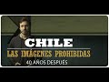 Chile las imagenes prohibidas  imgenes prohibidas 19731983 capitulo 1 t1e01