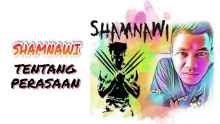 Shamnawi Tentang Perasaan