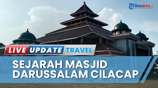 Menilik Sejarah Masjid Agung Darussalam Cilacap, Dibangun oleh Cucu Keturunan Sunan Kalijaga