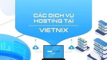 Các dịch vụ Hosting được cung cấp tại Vietnix
