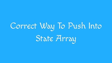 Correct Way To Push Into State Array