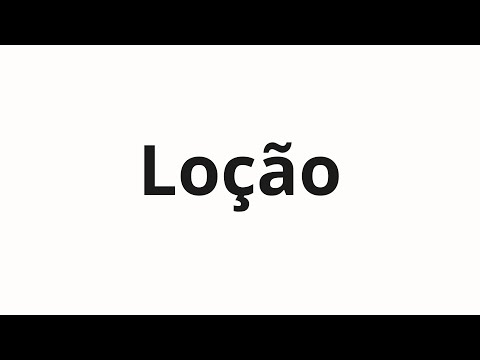 How to pronounce Loção