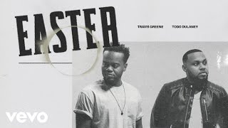 Travis Greene - Easter (Official Audio) ft. Todd Dulaney