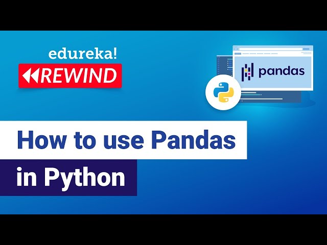How to use Pandas in Python | Python Pandas Tutorial | Edureka | Python Rewind - 1