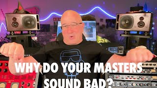 Why do your masters sound bad?