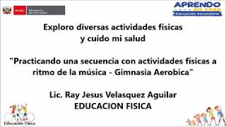 APRENDO EN CASA - Expl. diversas act. físicas, cuido mi salud: Lic. Ray J. Velasquez A. (EIEFD-CUBA)