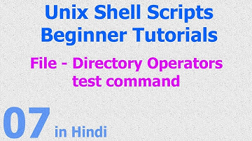 07 - Unix Shell Scripts - File Directory Operators