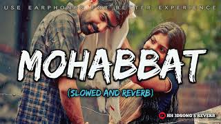 Mohabbat - Amaal Malik | Slowed And Reverb | HH 3DSONG AND REVERB | HH3DSAR