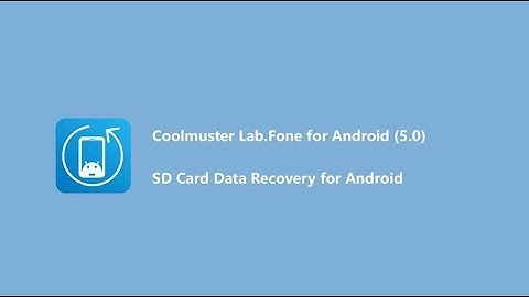 SD Card Data Recovery for Android- Coolmuster Lab.Fone for Android （5.0）