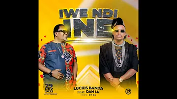 Lucius Banda-Iwe Ndi Ine Ft Dan Lu