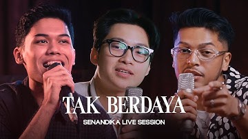 SENANDIKA - TAK BERDAYA (LIVE SESSION)