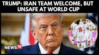 Donald Trump Mengatakan Iran Seharusnya Tidak Bermain di Piala Dunia Demi 'Kehidupan dan Keselama...