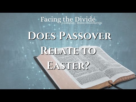 Does Passover Relate To Easter? | Facing The Divide