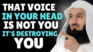 That Voice In Your Head Is Not You — It's Destroying You | Mufti Menk