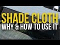 How and why we use SHADE CLOTH How and why we use SHADE CLOTH