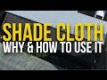 How and why we use SHADE CLOTH