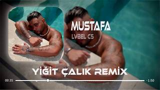 Lvbel C5 - Mustafa ( Yiğit Çalık Remix ) Pardon Aşkım Sanayideyim