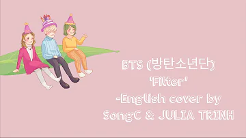 BTS (방탄소년단) 'Filter' - English Cover By SongC x JULIA TRINH